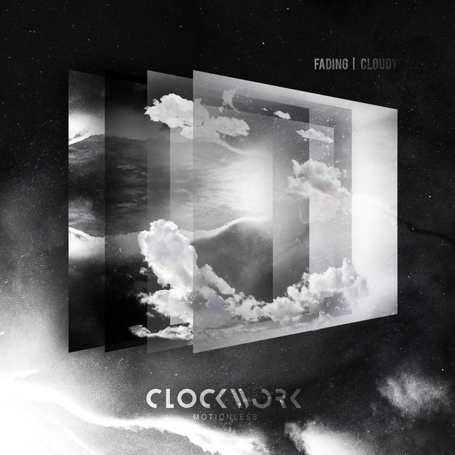Fading Cloudy by Clockwork Motionless