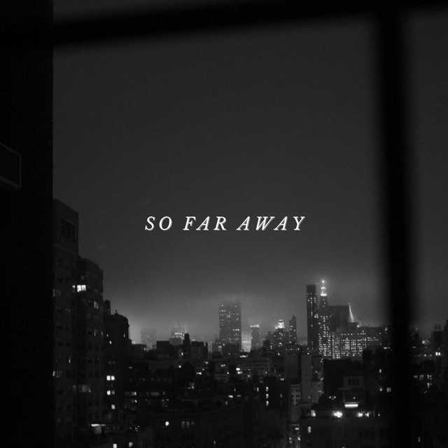 SO FAR AWAY