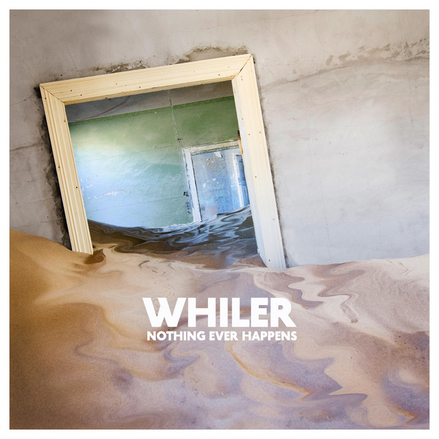 Nothing Ever Happens - Album by Whiler | Spotify