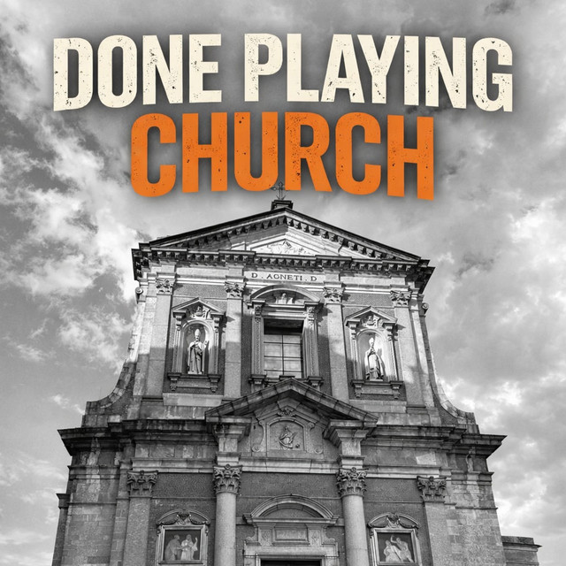 Done Playing Church