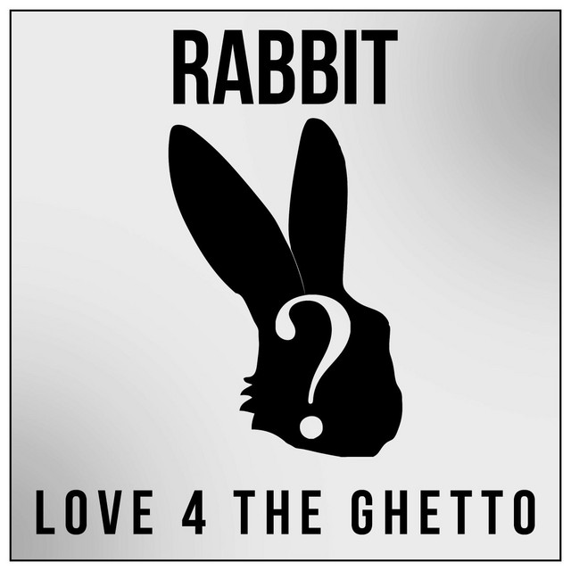 Love 4 The Ghetto - Single by Rabbit | Spotify