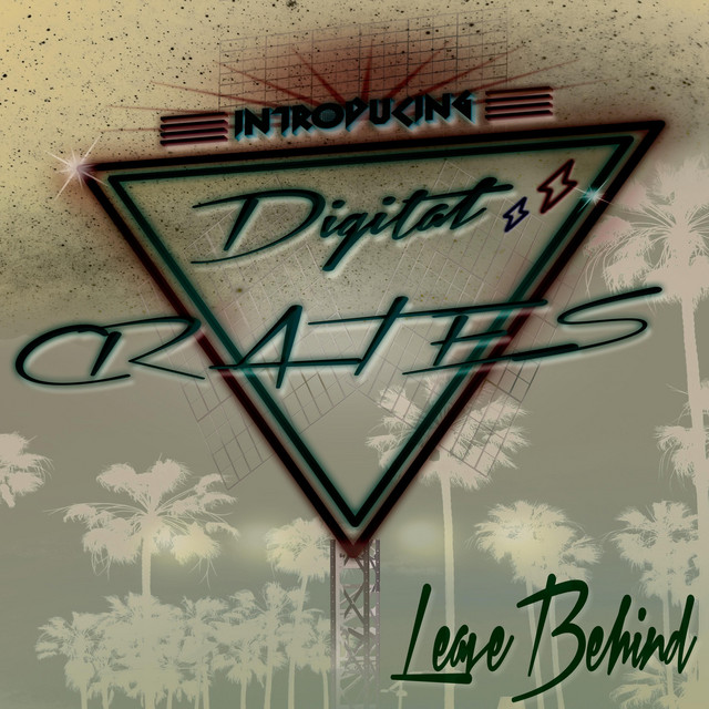 Leave Behind - Single by Digital Crates | Spotify