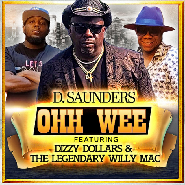Ohh Wee - song and lyrics by D. Saunders, Dizzy Dollars, The Legendary ...