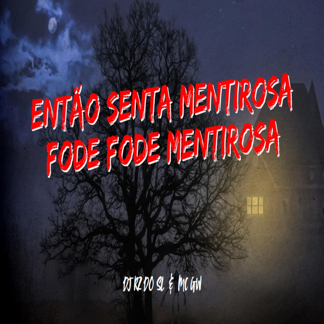 Então senta mentirosa, Fode fode mentirosa