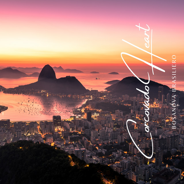 Corcovado Heart: Relaxing Bossa Nova