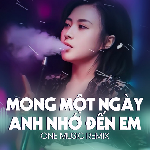 Mong Một Ngày Anh Nhớ Đến Em - One Remix