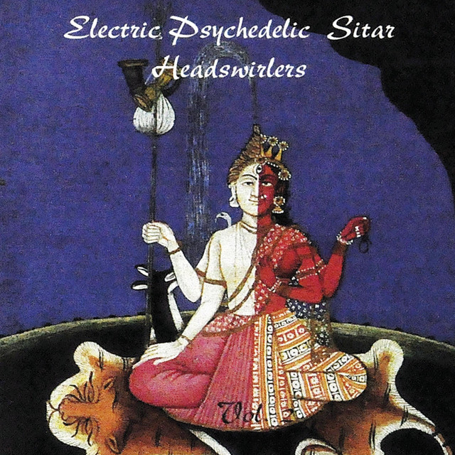 Electric Psychedelic Sitar Headswirlers, Vol. 2 (Remastered)
