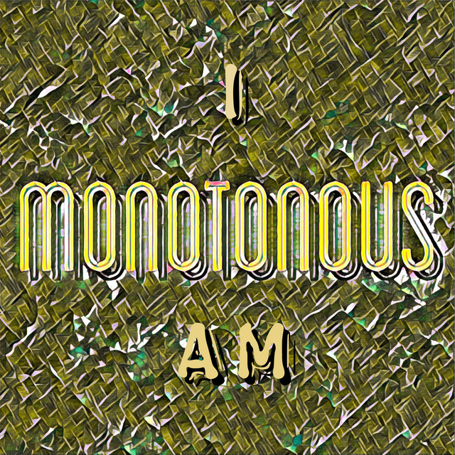 I Am Monotonous - Single by Monotonous | Spotify