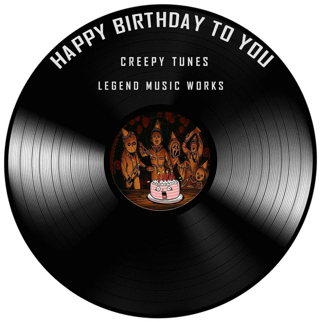 Happy Birthday to You (Creepy Version) - Single by Creepy Tunes