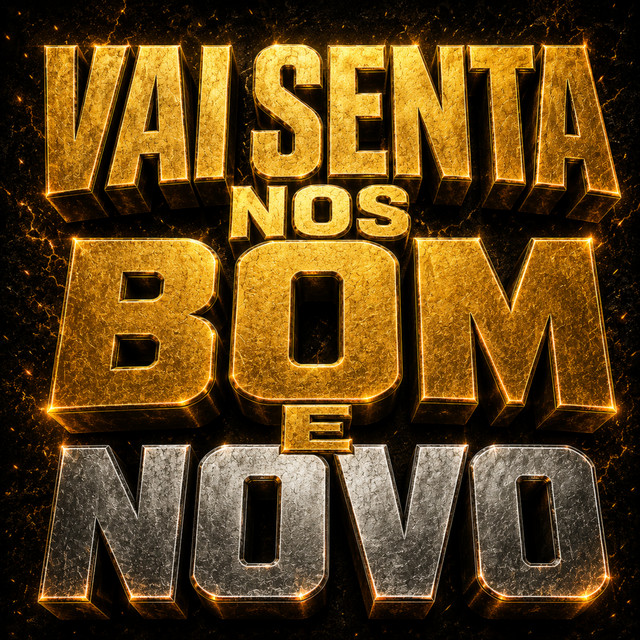 VAI SENTA NO BOM E NOVO