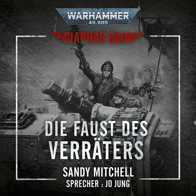 Die Faust des Verräters [Warhammer 40.000: Ciaphas Cain 3 (Ungekürzt)]