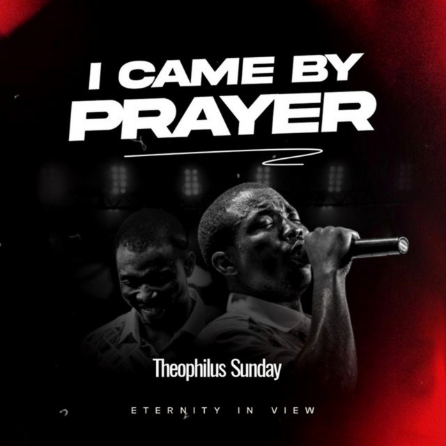 I Came By Prayer