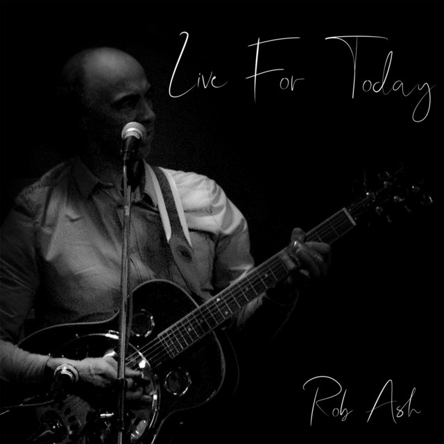 Live for Today - song and lyrics by Rob Ash | Spotify