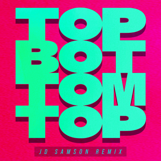 Top Bottom Top (JD Samson Remix)