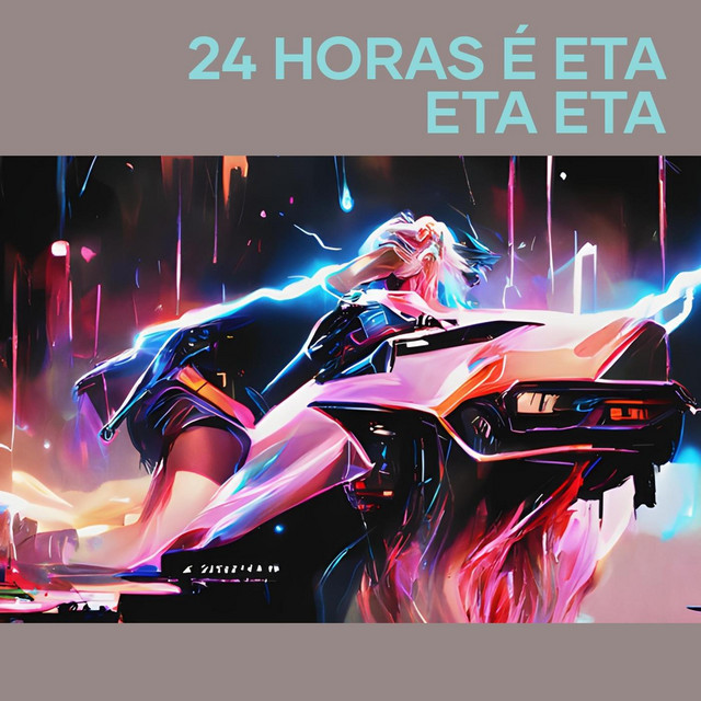 24 Horas É Eta Eta Eta