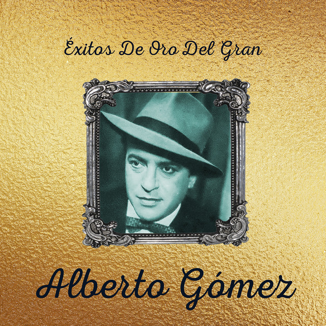 Exitos de Oro del Gran Alberto Gomez cover art