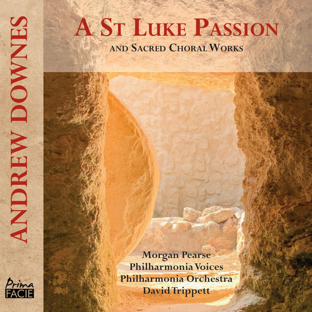 Downes: A Saint Luke Passion & Sacred Choral Works