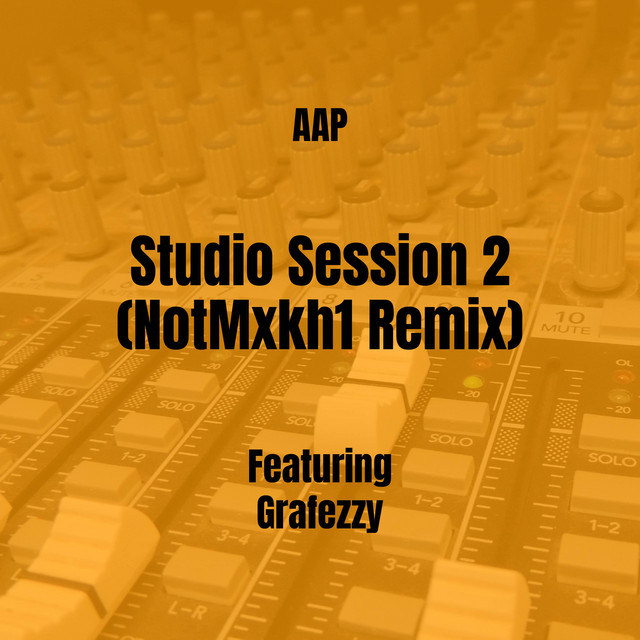 Studio Session 2 (NotMxkh1 Remix) - Single by AAP | Spotify
