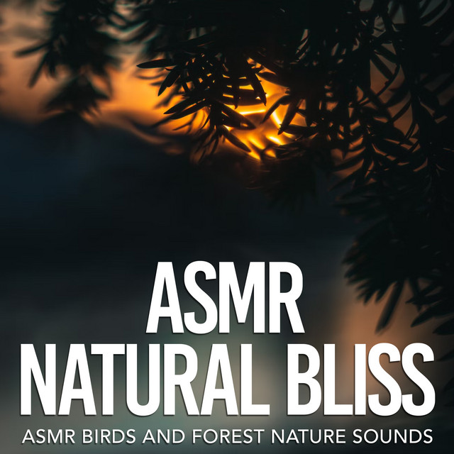 ASMR Natural Bliss - Album by ASMR Birds and Forest Nature Sounds | Spotify