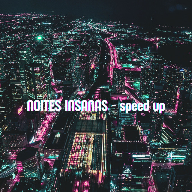 Noites Insanas (speed up)