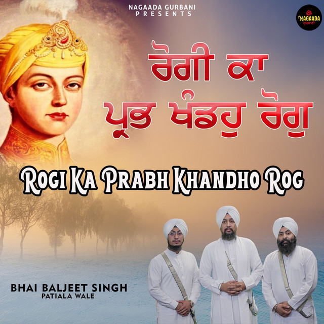 ROGI KA PRABH KHANDO ROG - EP by Bhai Baljeet Singh Ji | Spotify