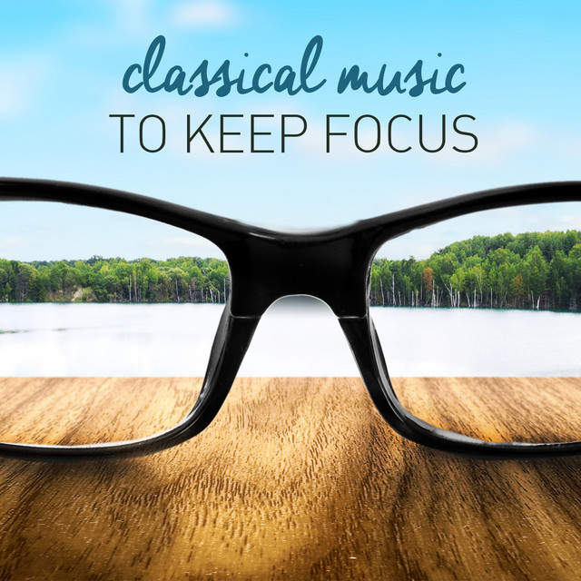 Classical Music to Keep Focus