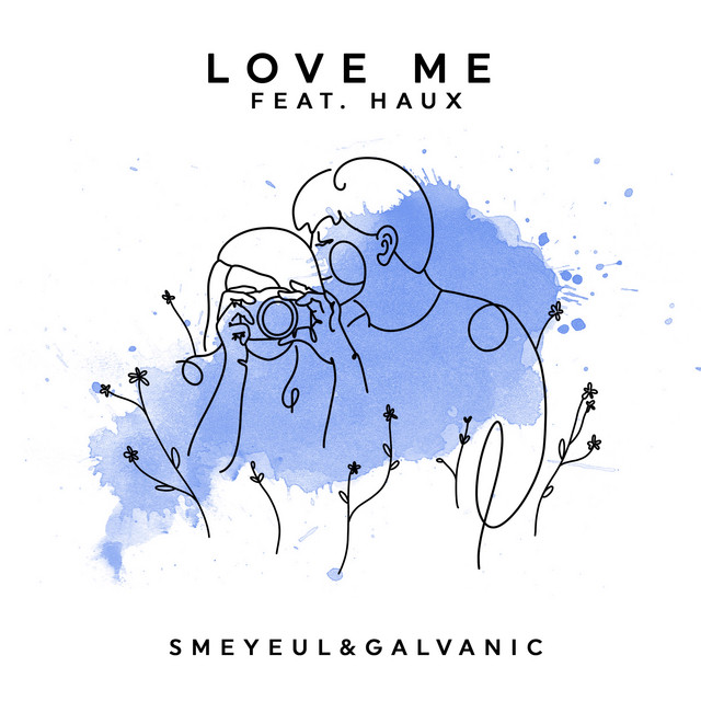 Love Me - Smeyeul., Galvanic, Haux