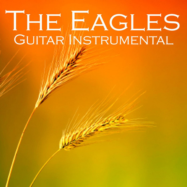 The Eagles - Guitar Instrumental - Album by Relaxing Guitar Music
