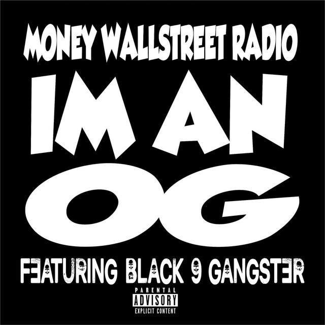 Im An Og - song and lyrics by Money Wallstreet Radio, Black 9
