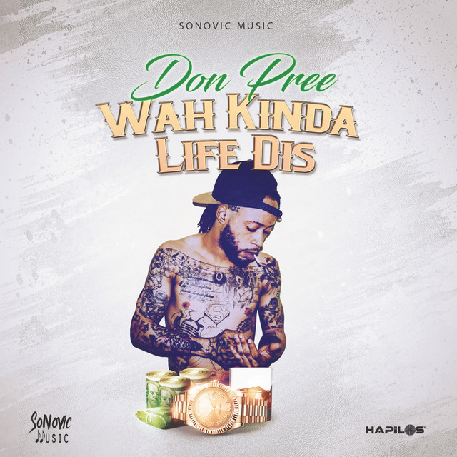 Don Pree - Wah Kinda Life Dis