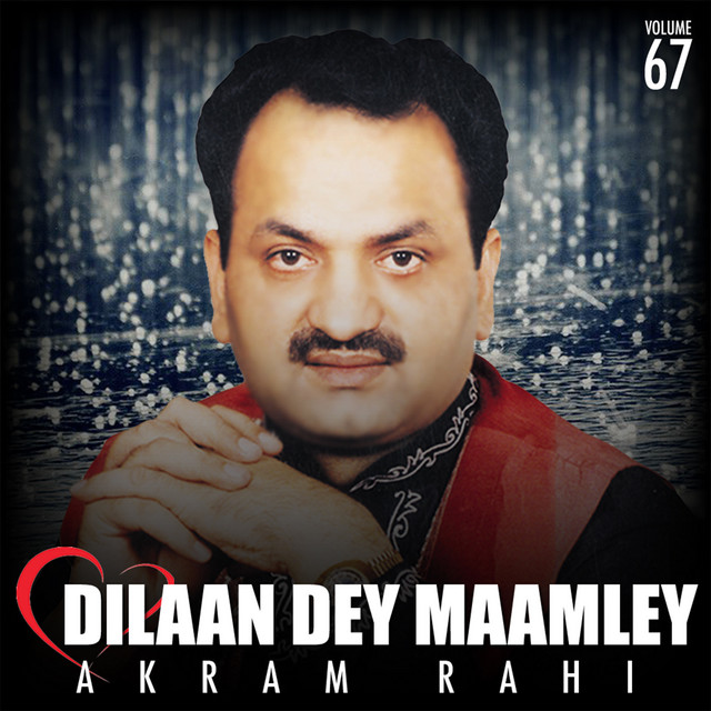 Dilaan Dey Maamley, Vol. 67 - EP by Akram Rahi | Spotify