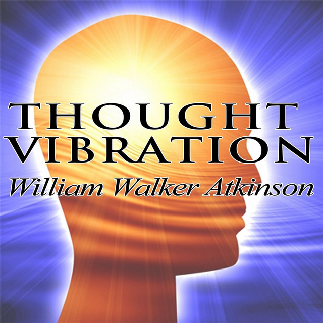 Thought Vibration or the Law of Attraction in the Thought World cover art