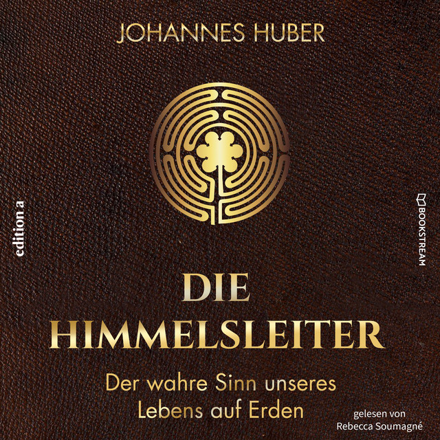 Die Himmelsleiter [Der wahre Sinn unseres Lebens auf Erden (Ungekürzt)]