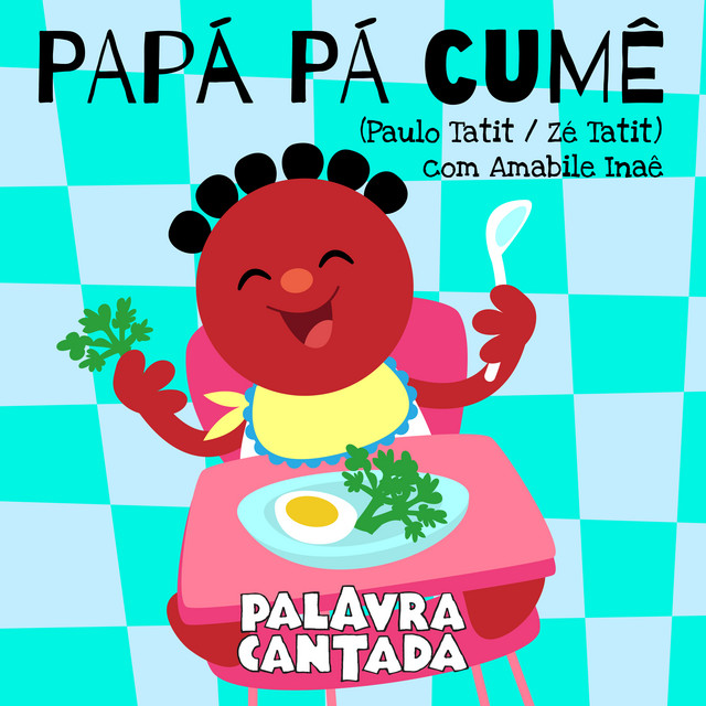 Papá Pá Cumê — Palavra Cantada