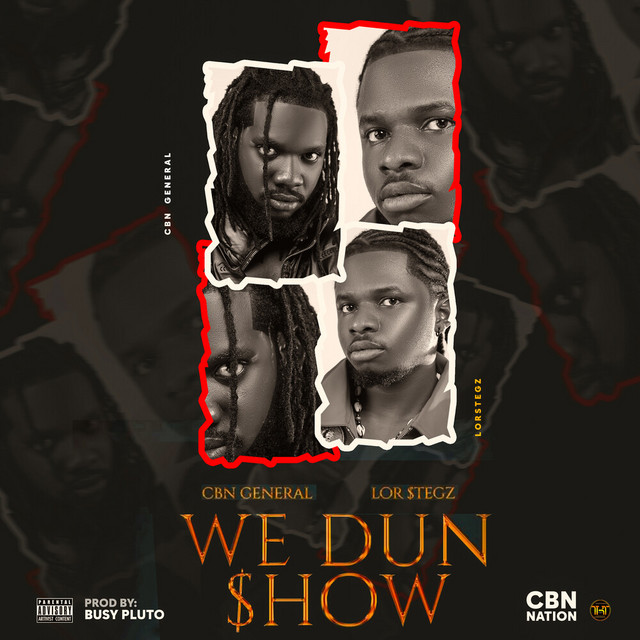 We Dun Show - song and lyrics by CBN GENERAL, Lor Stegz | Spotify