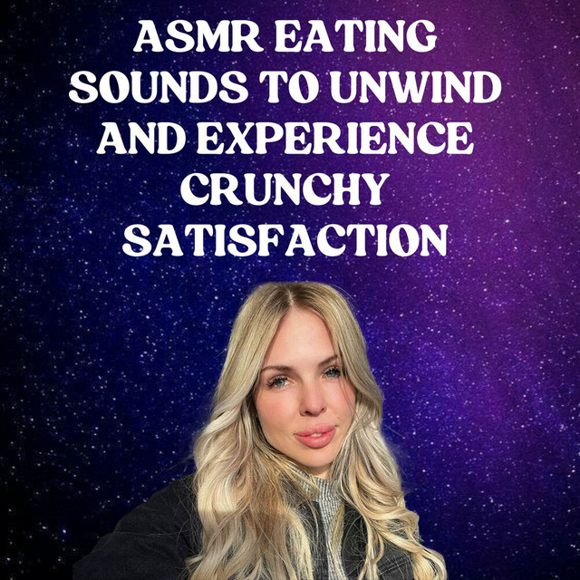 ASMR Eating Sounds to Unwind and Experience Crunchy Satisfaction cover art