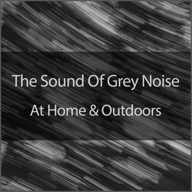 The Relaxing Sounds Of Grey Noise