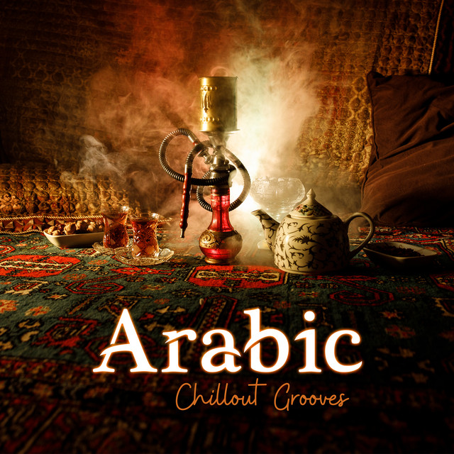 Arabic Chillout Grooves: Exotic Lounge, Eastern Beats cover art