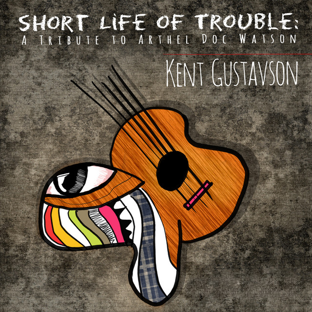 Short Life of Trouble: A Tribute to Arthel Doc Watson cover