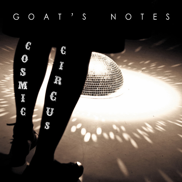 Cosmic Circus — Goat's Notes
