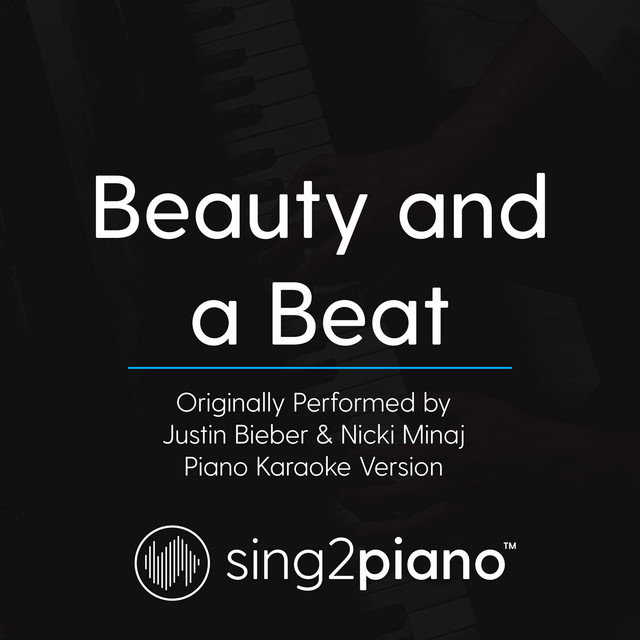 Beauty and a Beat (Originally Performed By Justin Bieber & Nicki Minaj) - Piano Karaoke Version