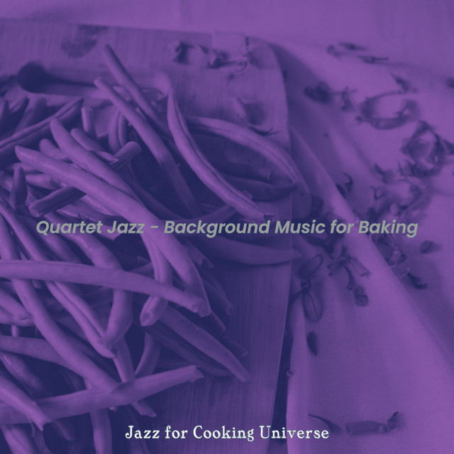 Quartet Jazz - Background Music for Baking - Album by Jazz for Cooking ...