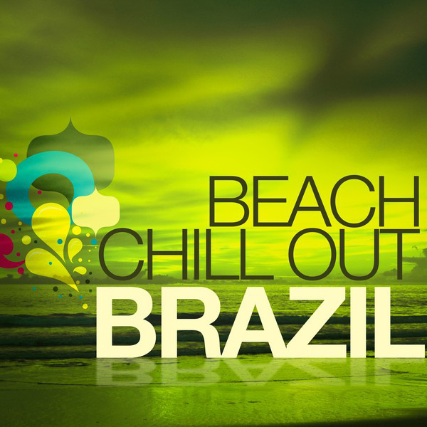 Beach Chill Out - Brazil - Compilation by Various Artists | Spotify
