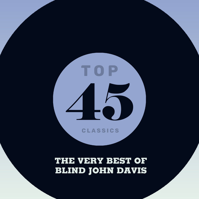 Top 45 Classics - The Very Best of Blind John Davis cover art