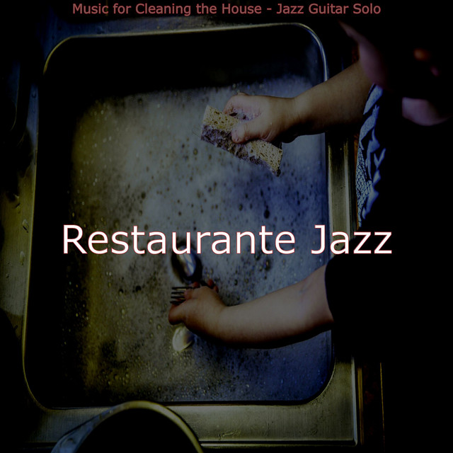 Music for Cleaning the House - Jazz Guitar Solo - Album by Restaurante ...