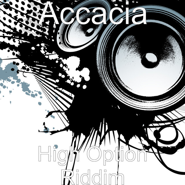 High Option Riddim - Single by Accacia | Spotify