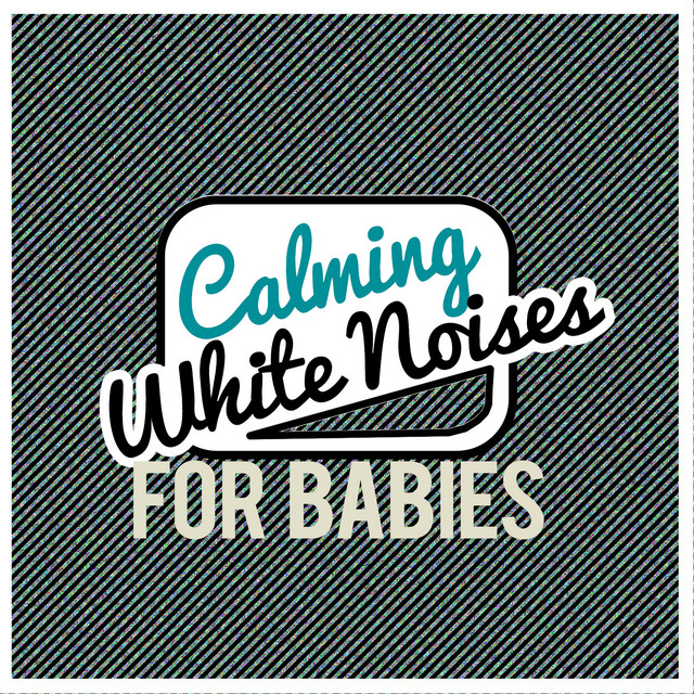 Calming White Noises for Babies cover art