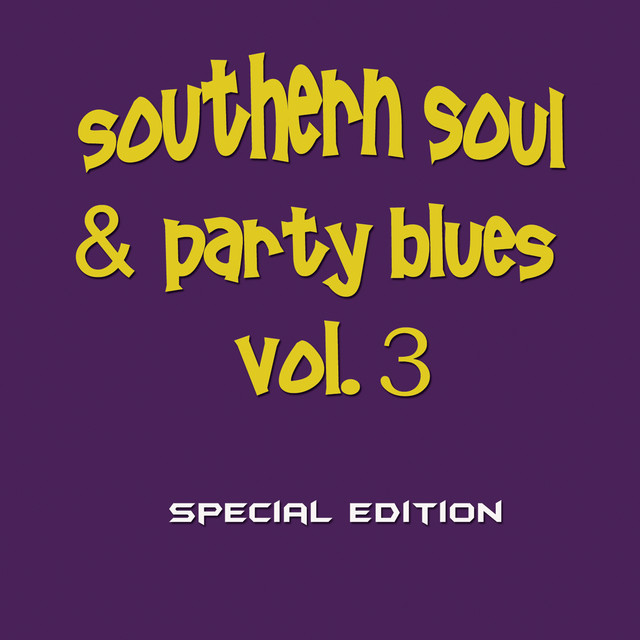 Southern Soul & Party Blues, Vol. 3 (Special Edition) - Compilation by ...
