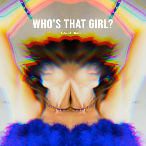 Who's That Girl? - Single by Caley Rose | Spotify