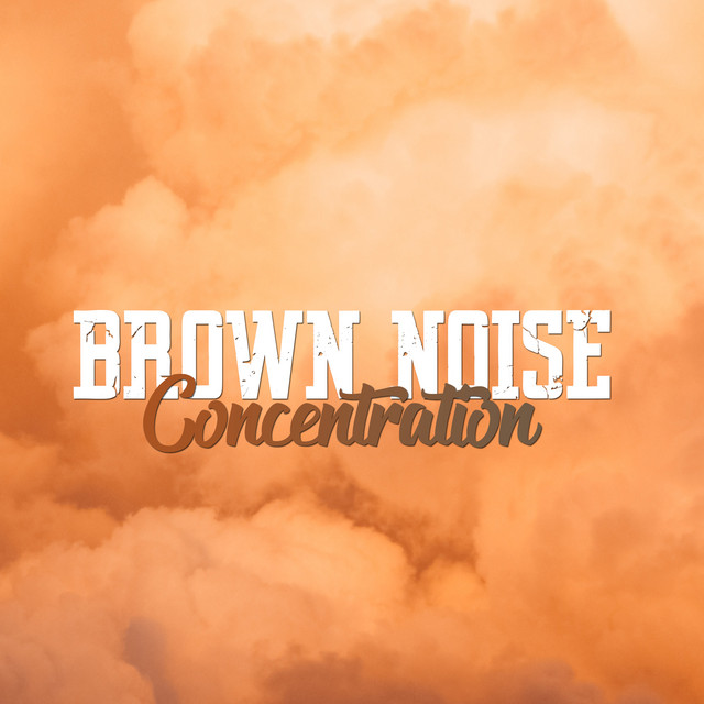 Brown Noise Concentration 617 Hz, Pt. 3 - song and lyrics by Noise ...